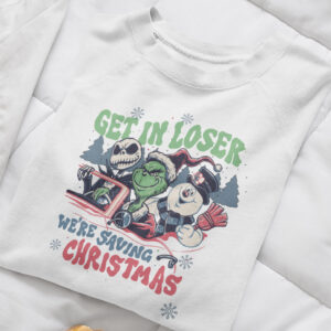 Get In Loser We're Saving Christmas
