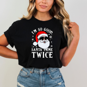 I’m So Good Santa Came Twice