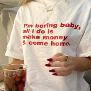 I’m Boring Baby…