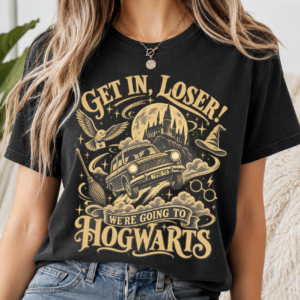 Get In Loser - Hogwarts